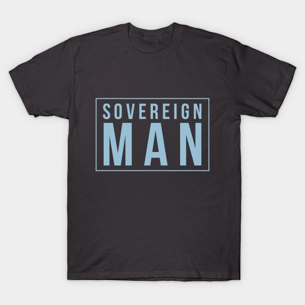 Sovereign Man, Freedom, Liberty, Natural Law, Self-Ownership & Responsibility T-Shirt by twizzler3b